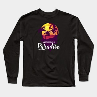 Another day in paradise Long Sleeve T-Shirt